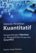 Metode Penelitian Kuantitatif: Pengembangan Hipotesis dan Pengujiannya Menggunakan SmartPLS