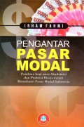 Pengantar Pasar Modal (Panduan bagi para Akademisi dan Praktisi Bisnis dalam Memahami Pasar Modal Indonesia)