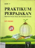 Praktikum Perpajakan Seri 7 (Informasi Umum, Kasus, dan Formulir-formulir) Buku. 1