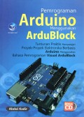 Pemrograman Arduino Menggunakan ArduBlock: Tuntunan Praktis Mempelajari Proyek-Proyek Elektronika Berbasis Arduino Menggunakan Bahasa Pemrograman Visual ArduBlock