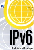 IPv6 Fondasi Internet Masa Depan
