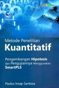 Metode Penelitian Kuantitatif : Pengembangan Hipotesis dan Pengujiannya Menggunakan SmartPLS