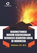Rekonstruksi Hukum Kebencanaan Berbasis Kearifan Lokal Di Indonesia