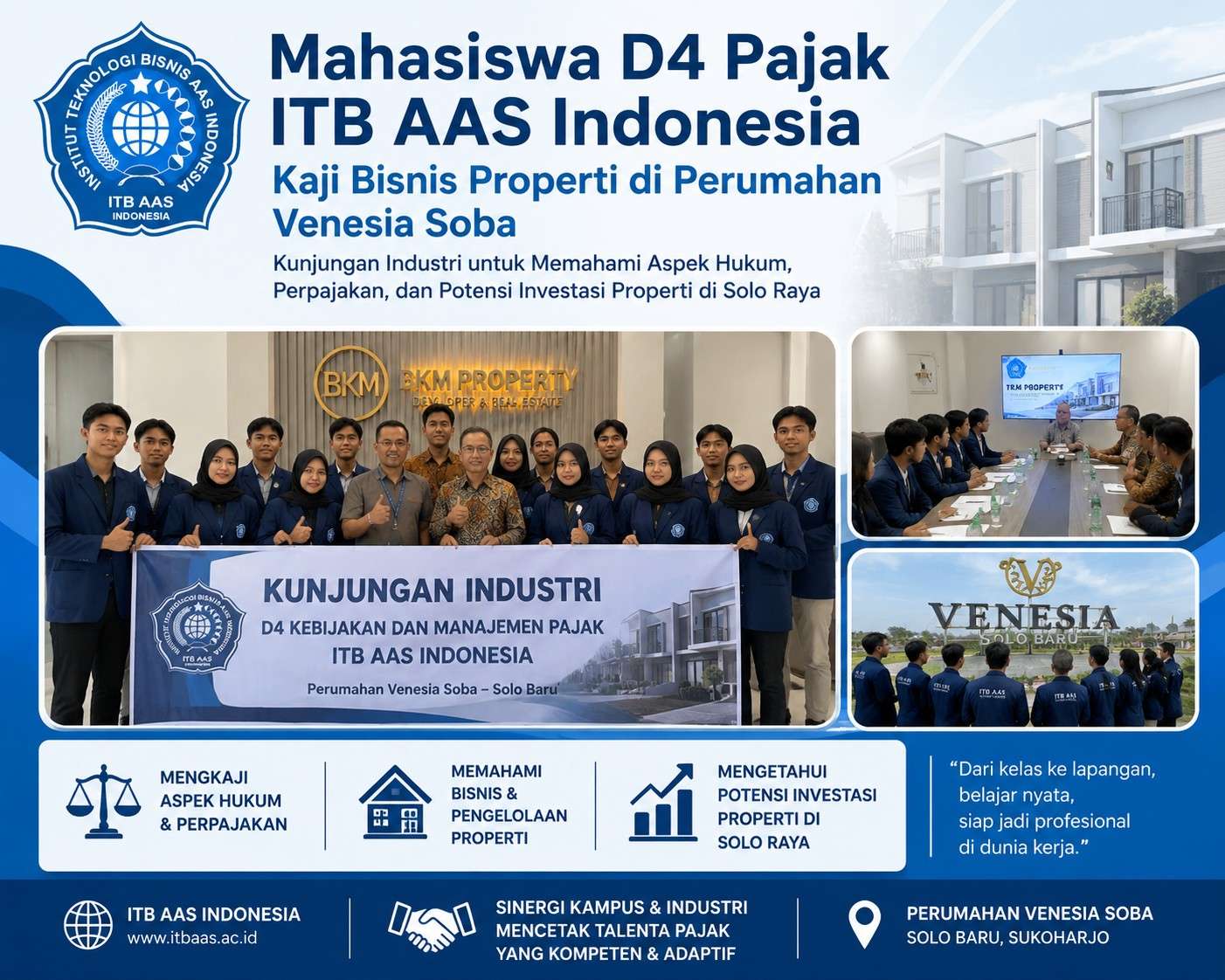 Program Studi D4 Kebijakan dan Manajemen Pajak ITB AAS Indonesia kembali menunjukkan komitmennya dalam menyelaraskan pembelajaran akademik dengan kebutuhan dunia industri melalui kegiatan Kunjungan Industri (KI) ke Perumahan Venesia Soba, salah satu kawasan hunian premium yang berlokasi di Solo Baru.